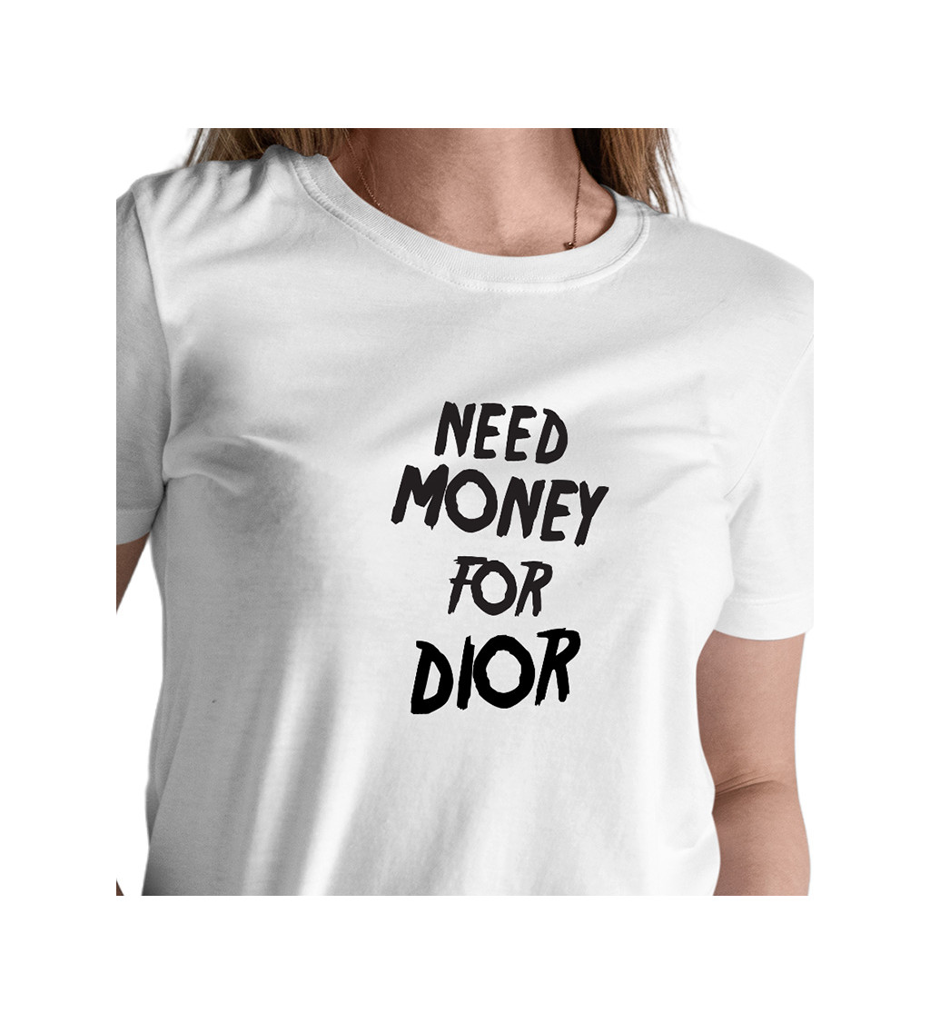 Dámské triko s černým nápisem Need money for Dior