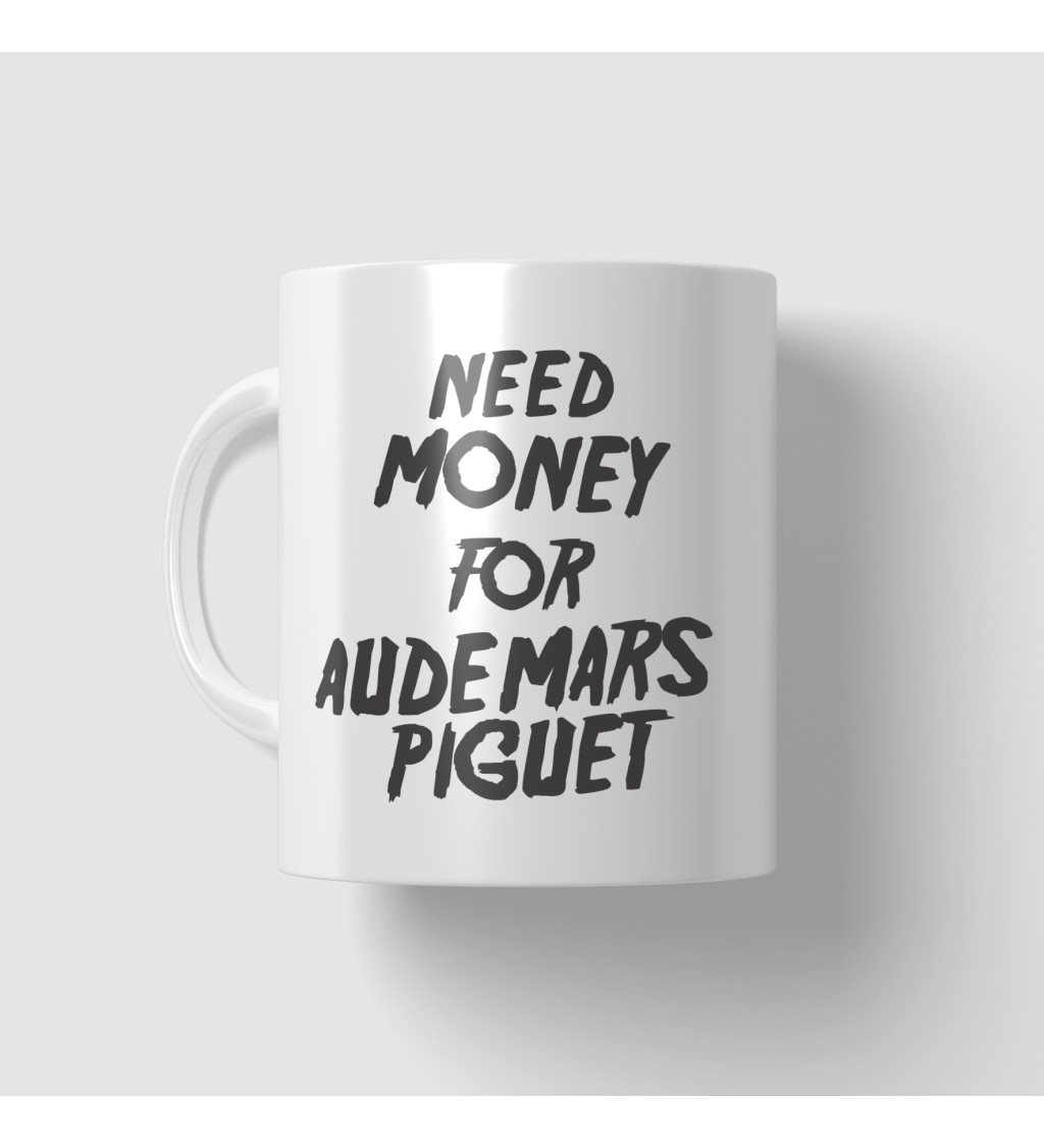 Hrnek bílý - Need money for Audemars