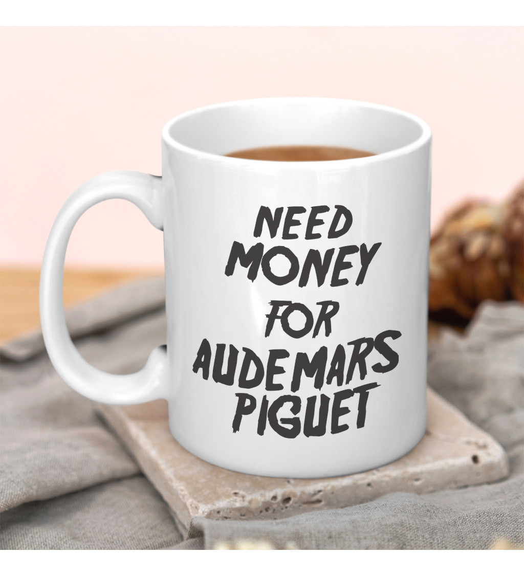 Hrnek bílý - Need money for Audemars