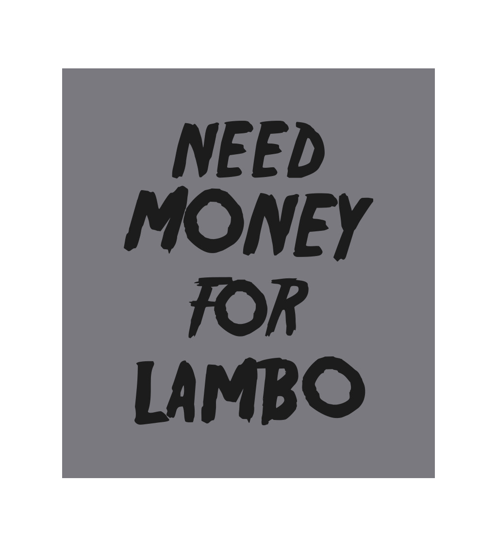 Zástěra šedá - Need money for Lambo