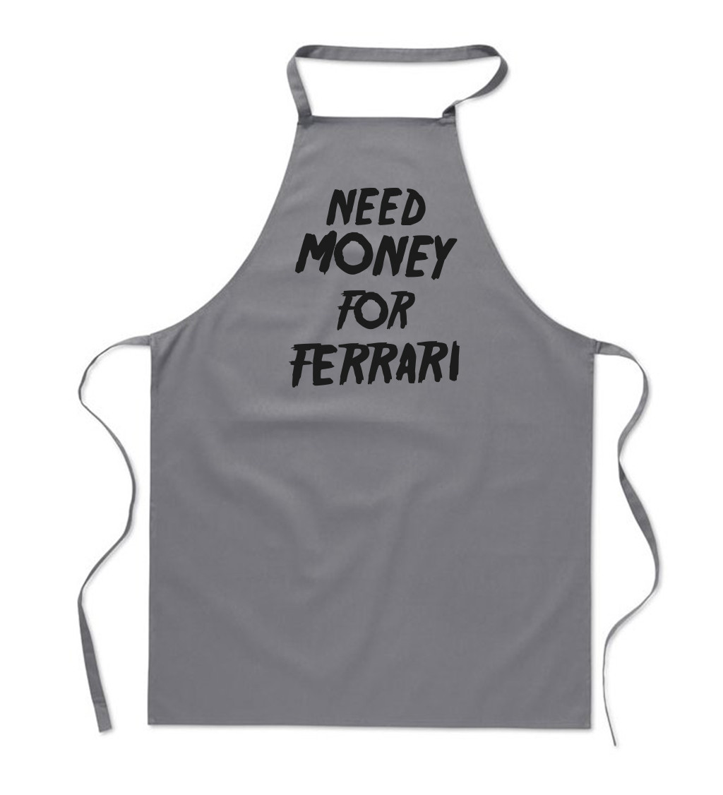Zástěra šedá - Need money for Ferrari