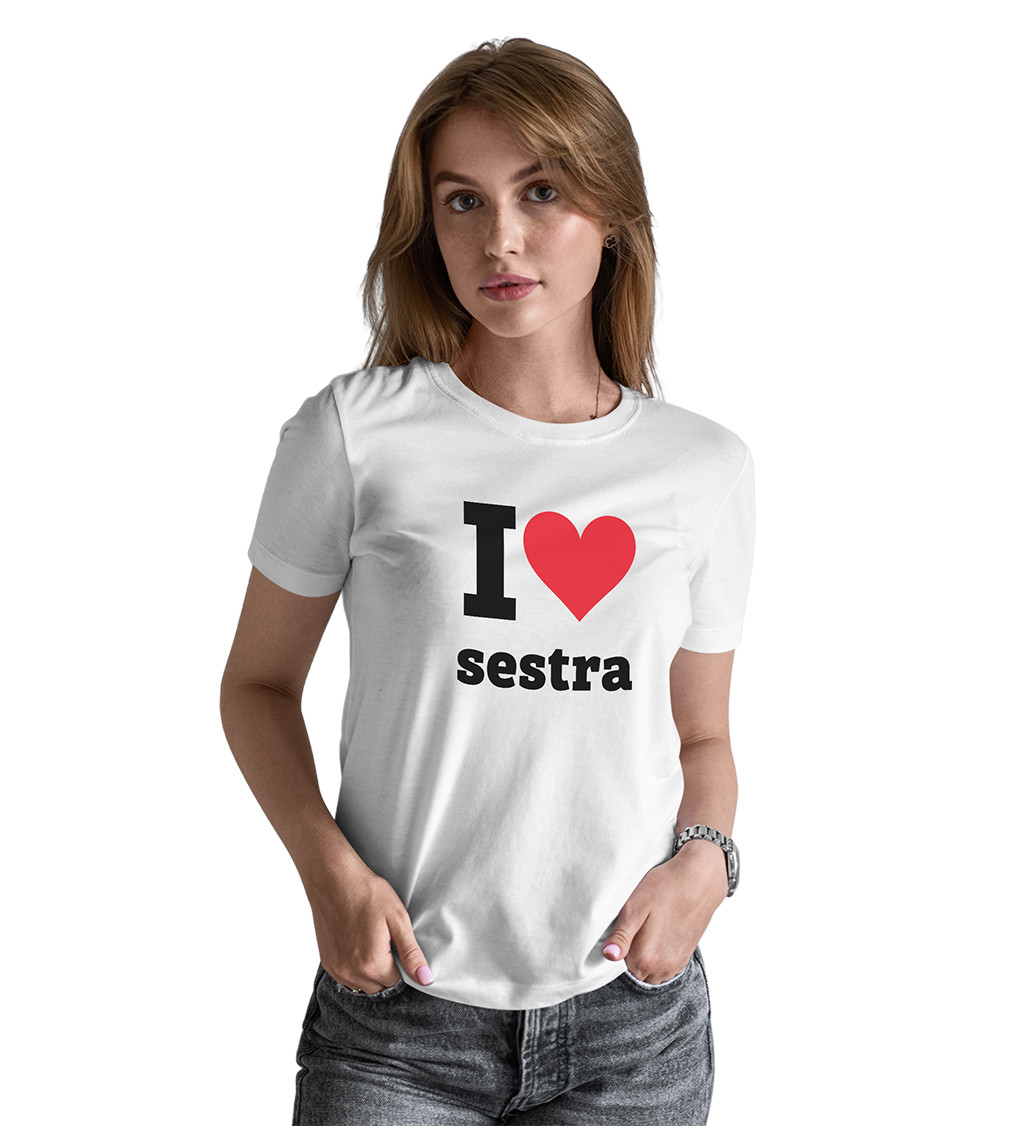 Dámské tričko bílé - I love sestra