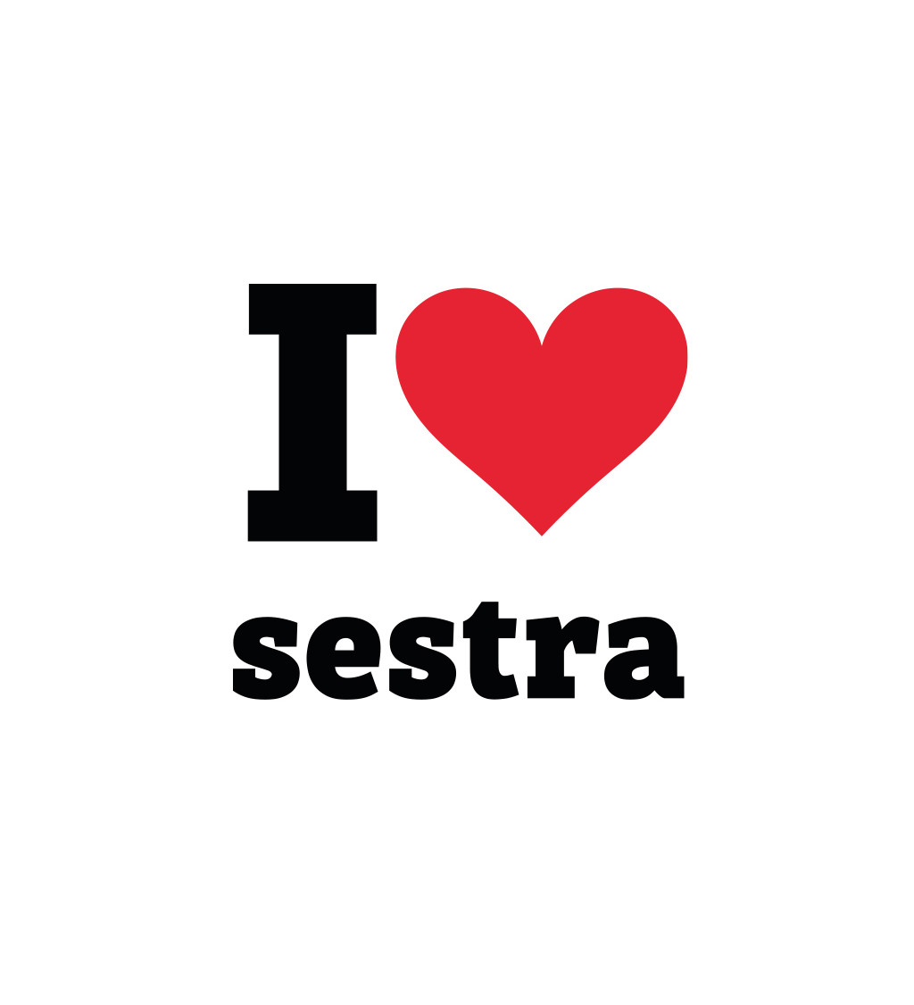 Pánské tričko bílé - I love sestra