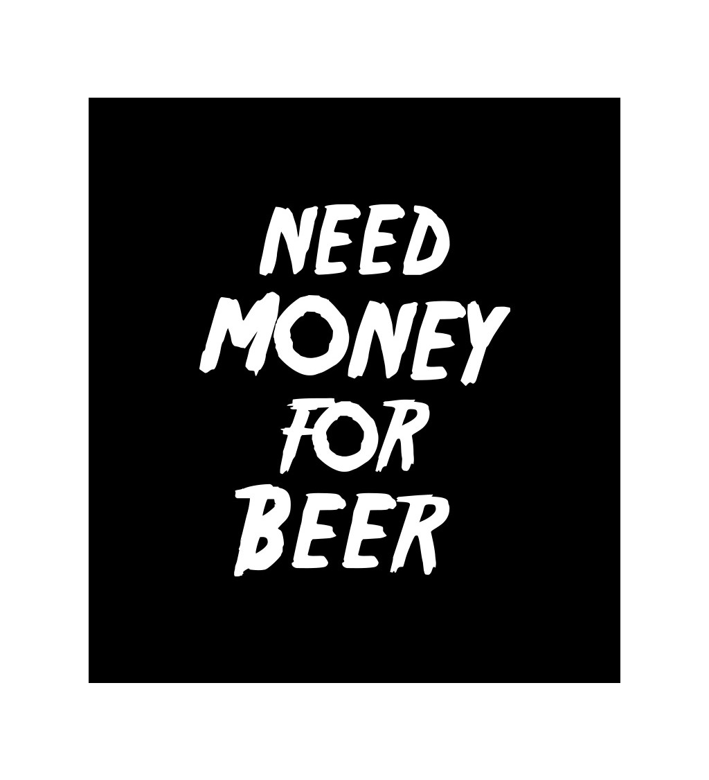 Černé dámské tričko – Need money for beer