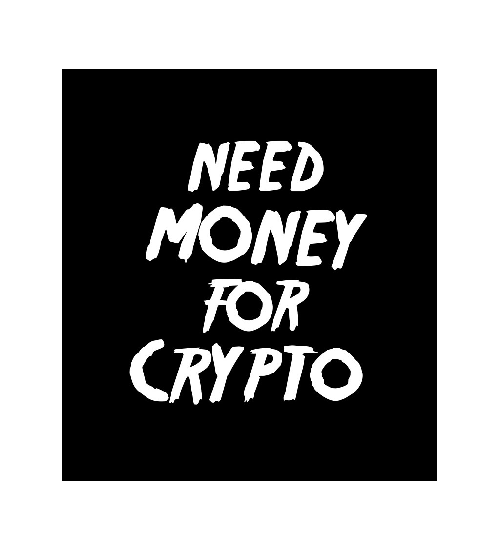Černé dámské tričko – Need money for crypto