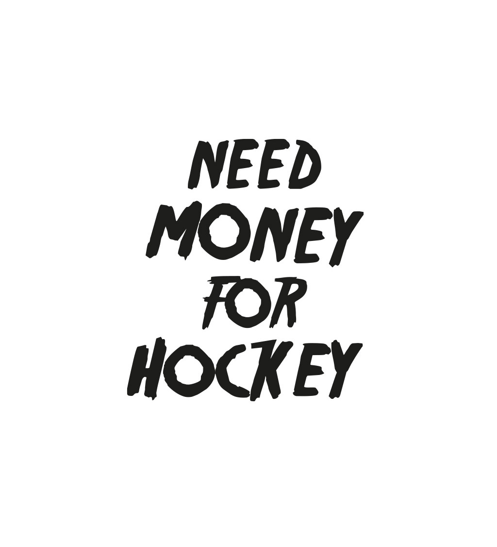 Bílé dámské tričko – Need money for hockey
