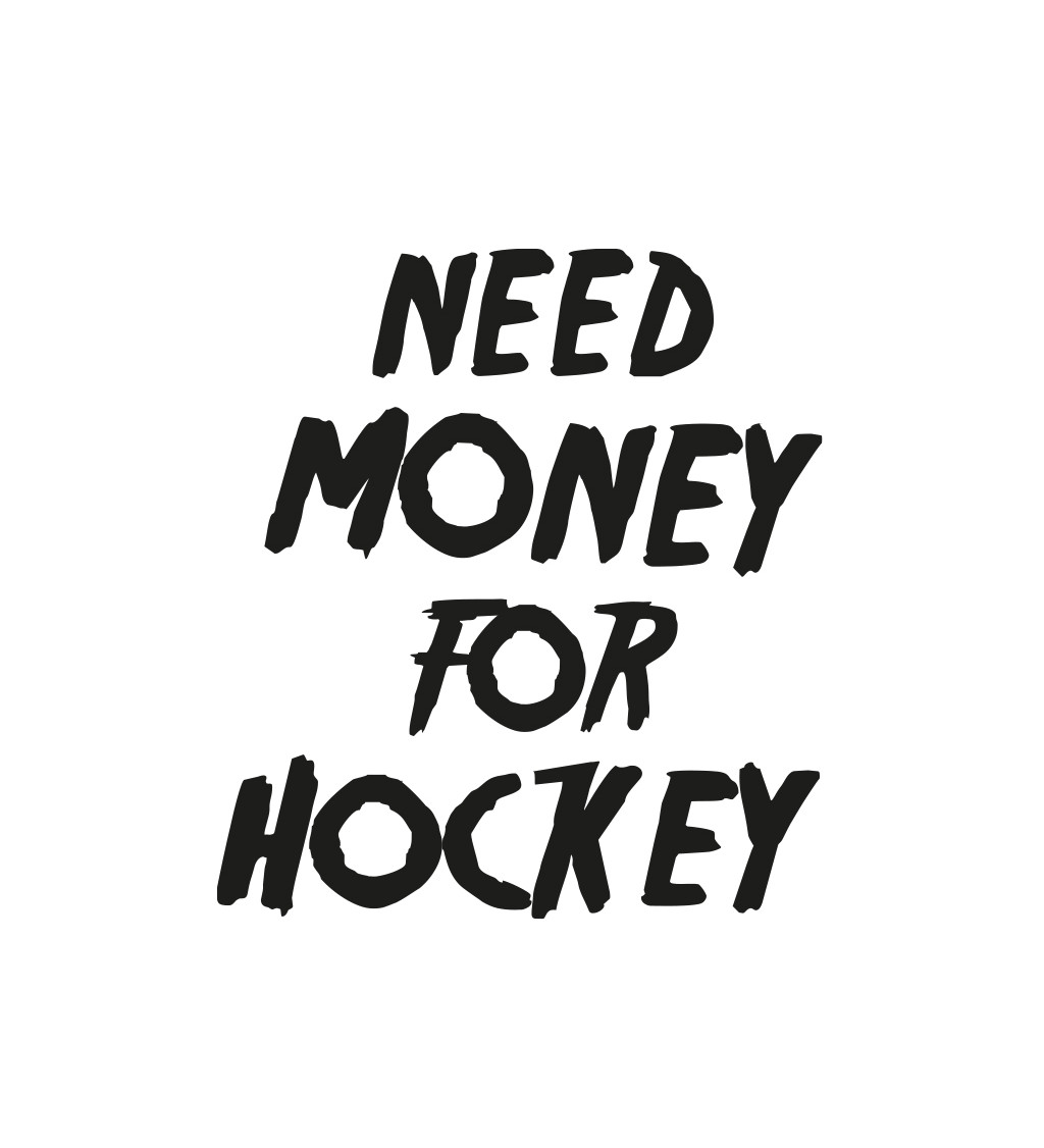 Bílé pánské tričko – Need money for hockey