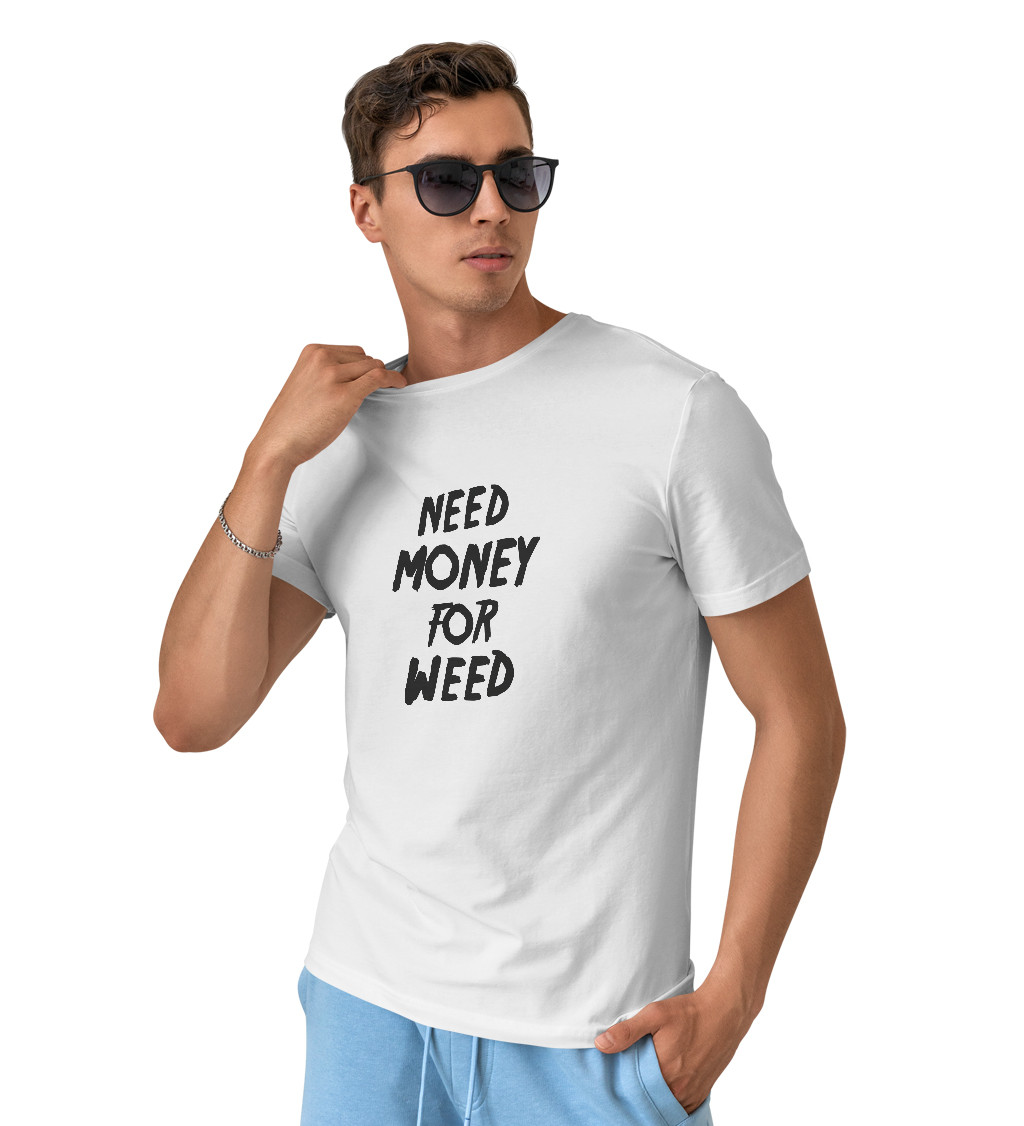 Bílé pánské tričko – Need money for weed