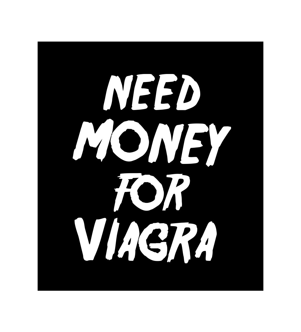 Černé pánské tričko – Need money for viagra