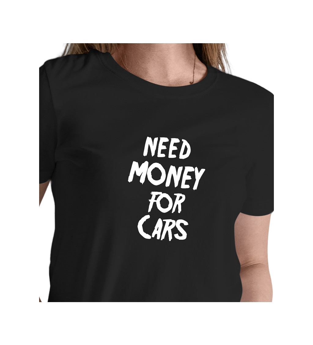 Černé dámské tričko – Need money for cars