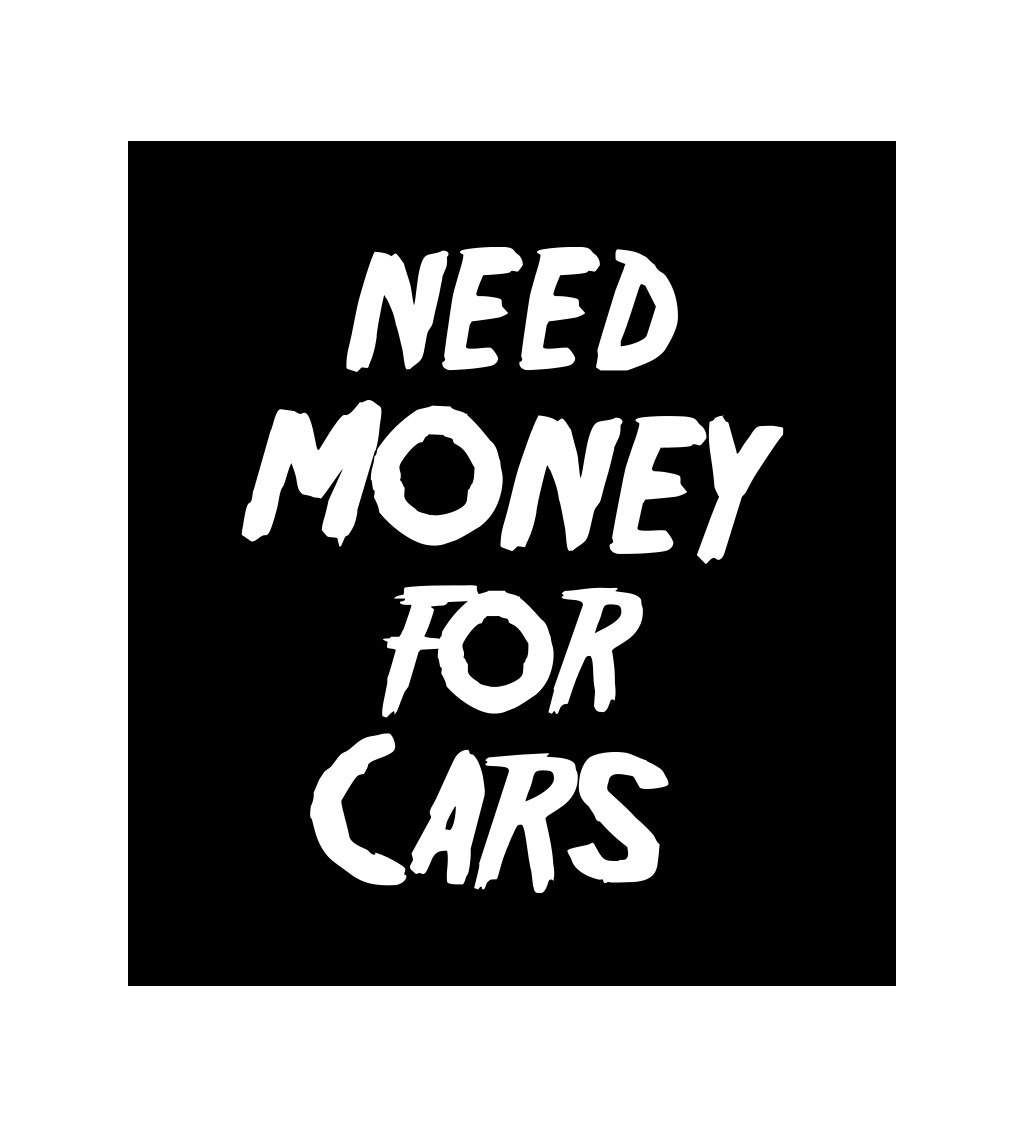Černé pánské tričko – Need money for cars