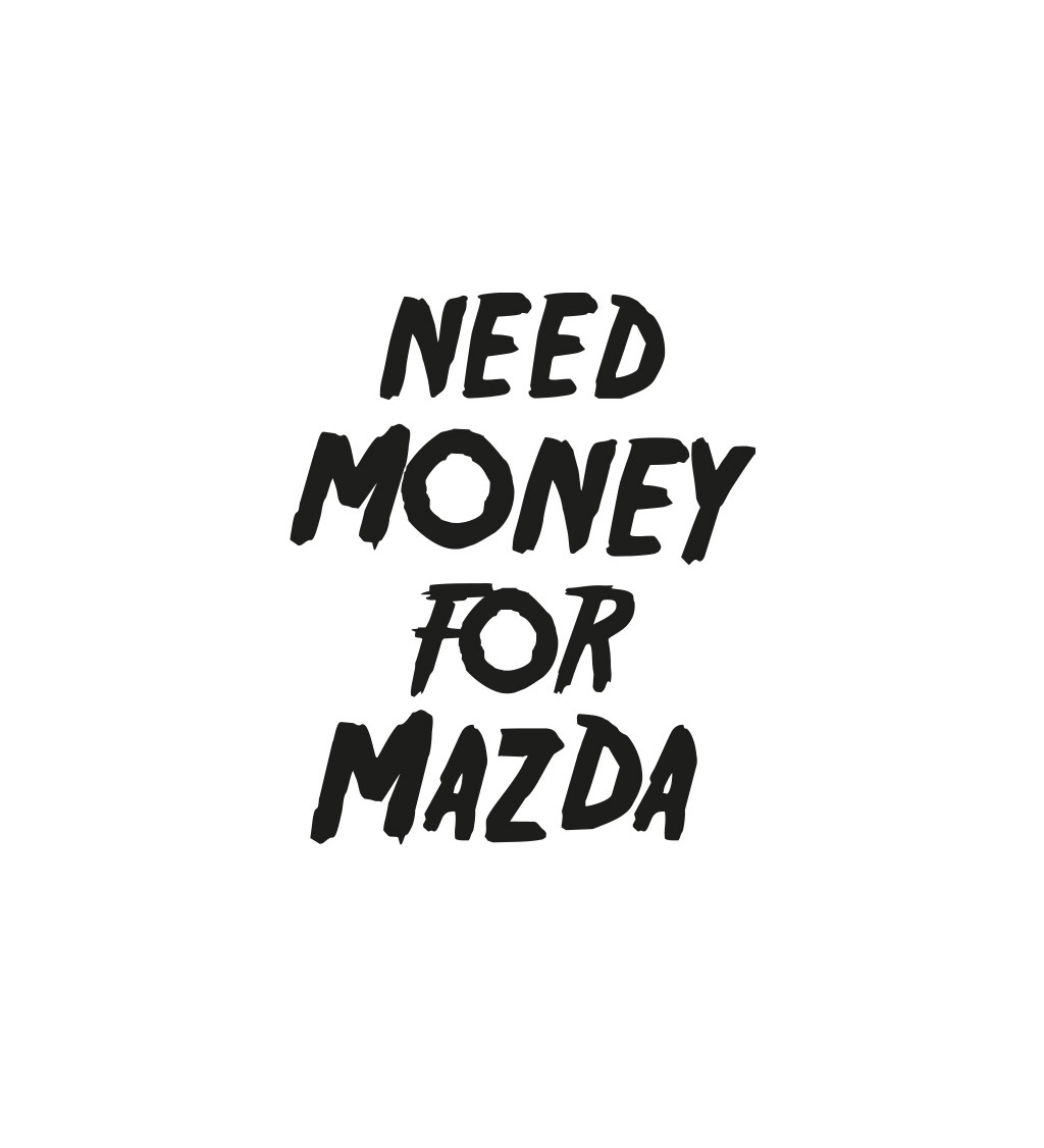 Bílé dámské tričko – Need money for mazda