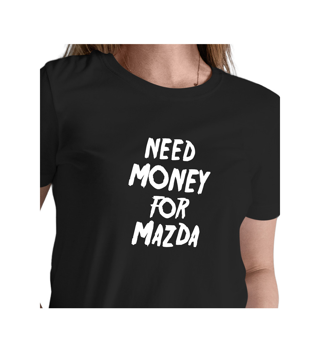 Černé dámské tričko – Need money for mazda