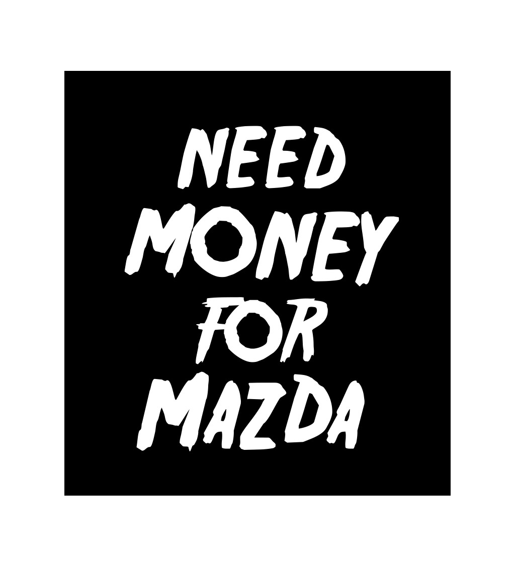 Černé pánské tričko – Need money for mazda