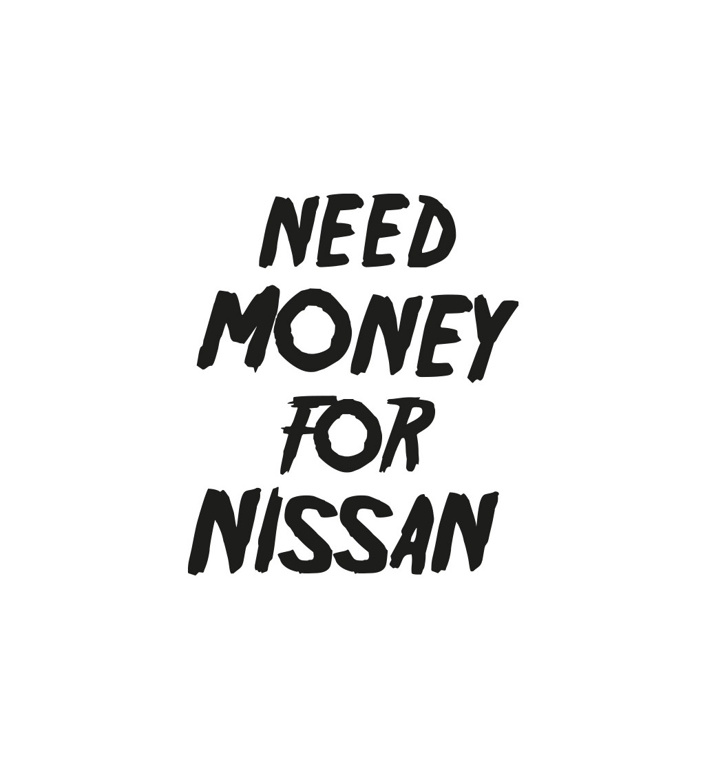 Bílé dámské tričko – Need money for nissan