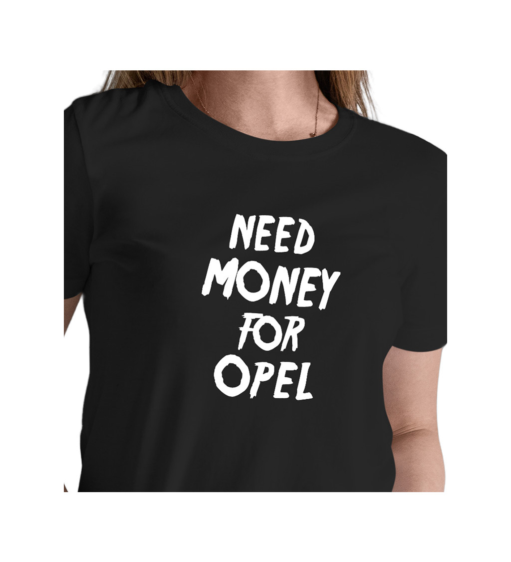 Černé dámské tričko – Need money for opel