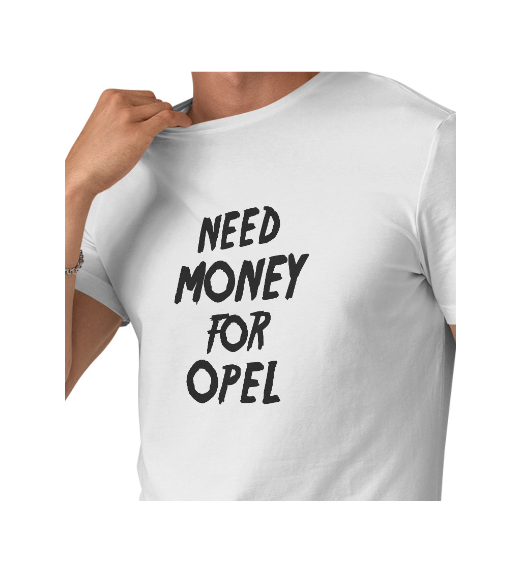 Bílé pánské tričko – Need money for opel