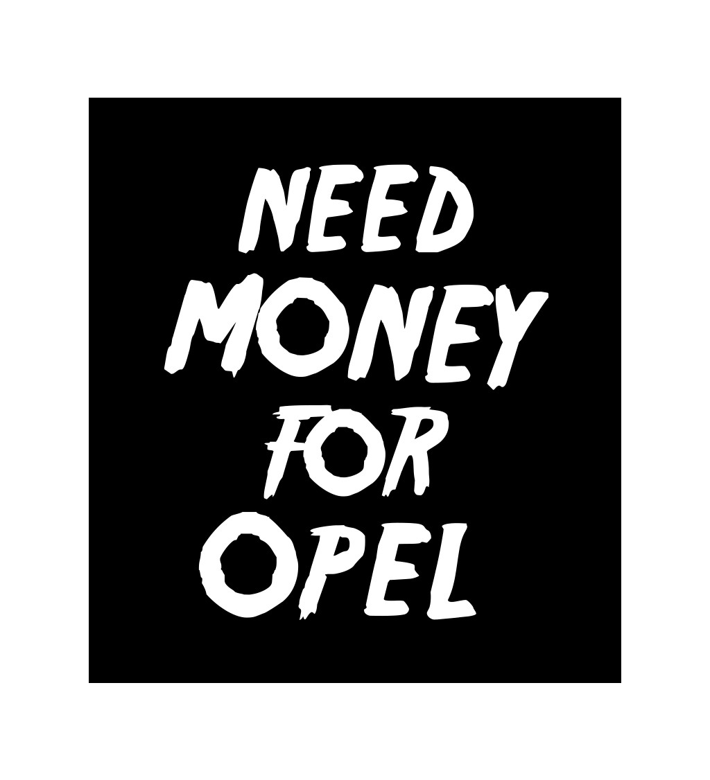 Černé pánské tričko – Need money for opel