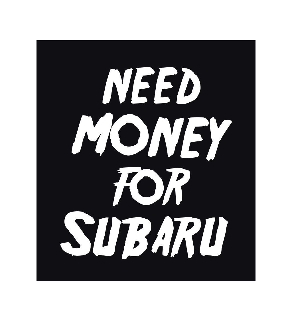 Černé pánské tričko – Need money for subaru