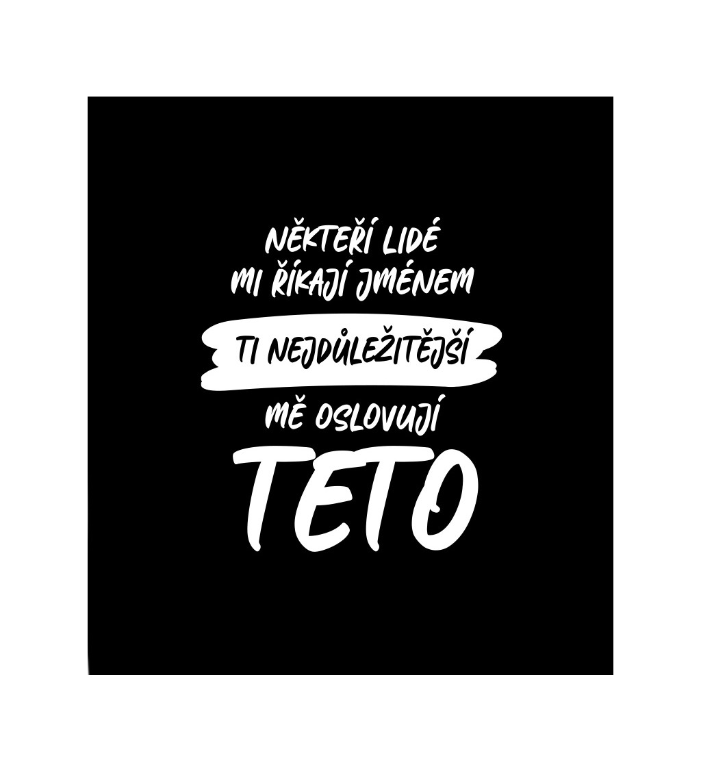 Dámské tričko černé Někteří lidé mi říkají jménem, Ti nejdůležitější mě oslovují…