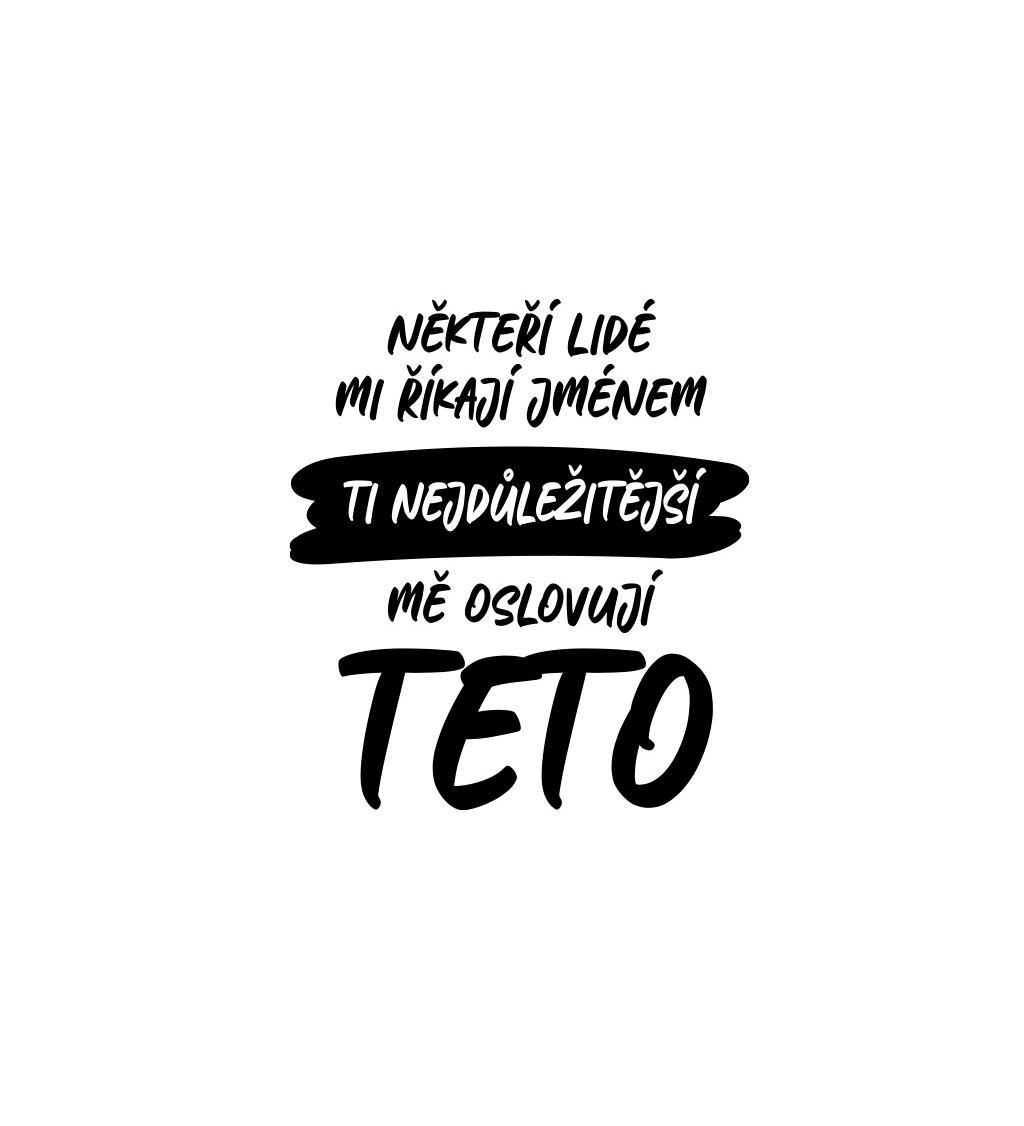 Dámské tričko bílé Někteří lidé mi říkají jménem, Ti nejdůležitější mě oslovují…