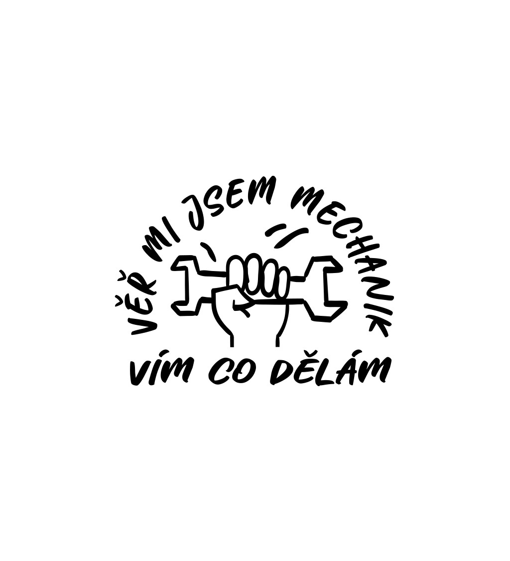 Bílé pánské tričko – Věř mi, jsem mechanik, vím co dělám