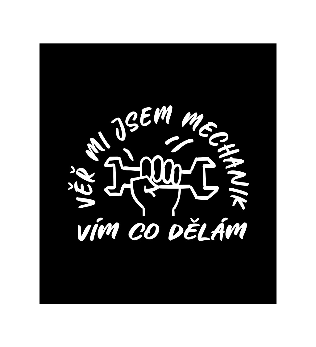 Černé pánské tričko – Věř mi, jsem mechanik, vím co dělám