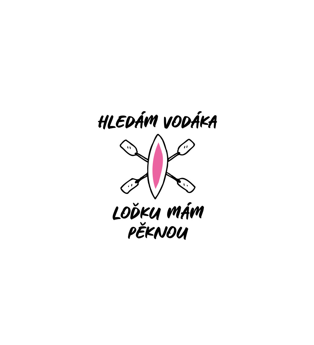 Dámské bílé tričko – Hledám vodáka, loďku mám pěknou
