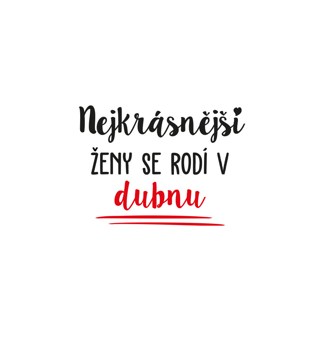 Bílé dámské tričko – Nejkrásnější ženy se rodí v Dubnu