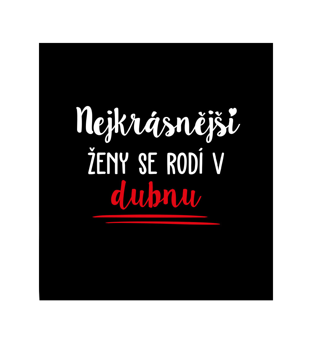 Černé dámské tričko – Nejkrásnější ženy se rodí v Dubnu