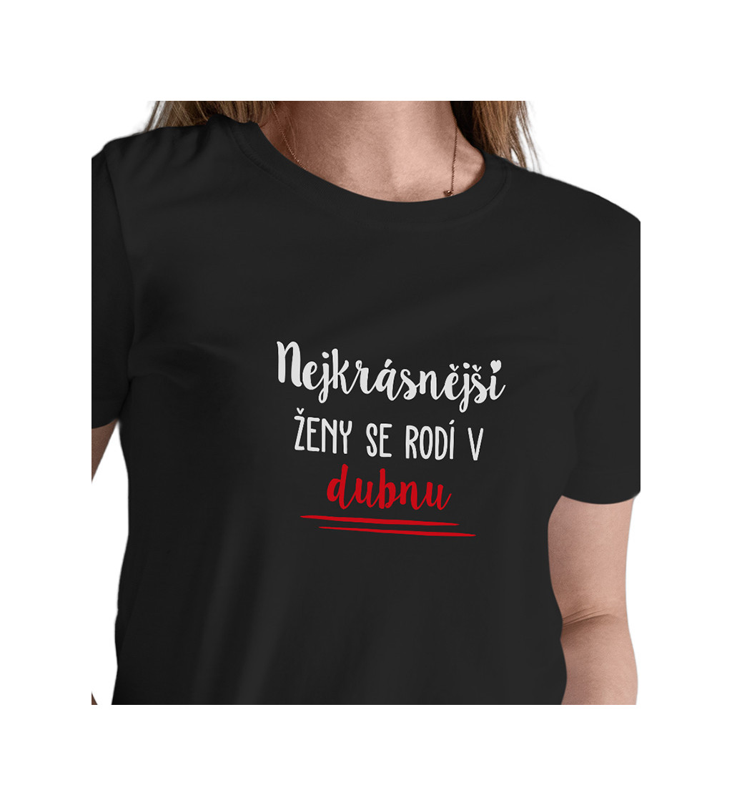 Černé dámské tričko – Nejkrásnější ženy se rodí v Dubnu
