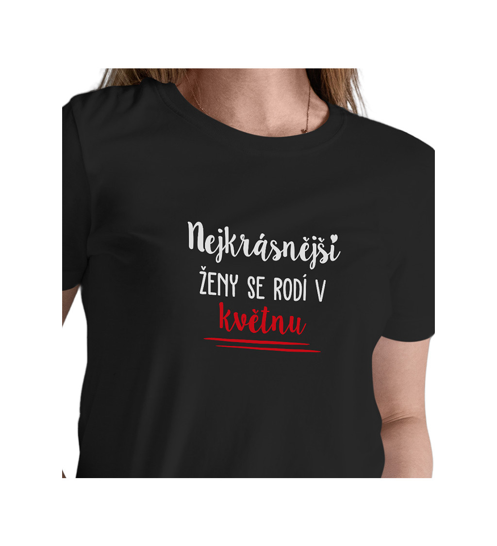 Černé dámské tričko – Nejkrásnější ženy se rodí v Květnu