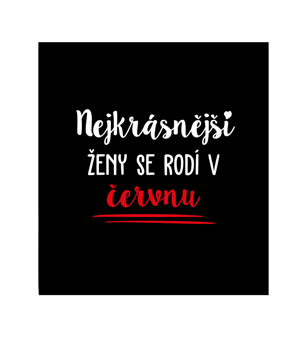 Černé dámské tričko – Nejkrásnější ženy se rodí v Červnu