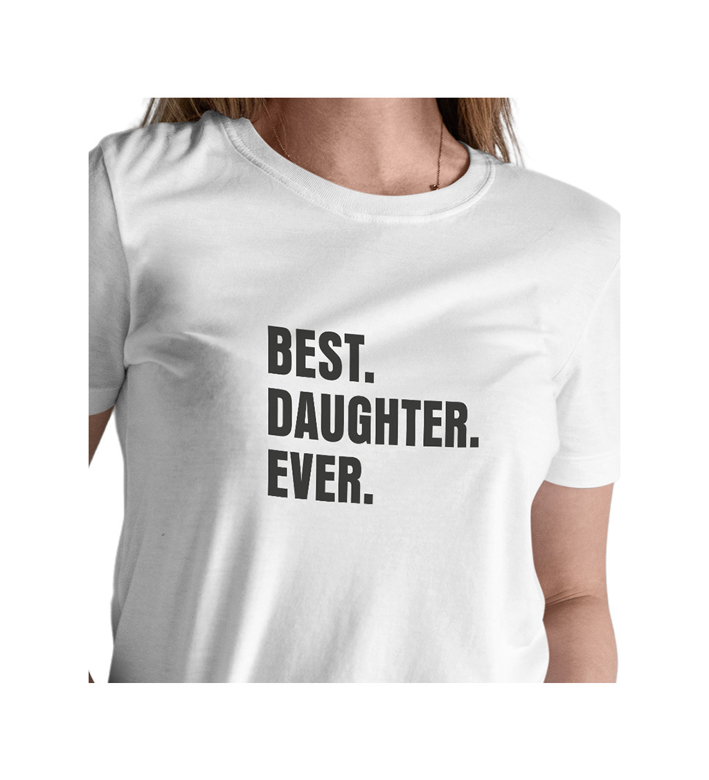 Bílé dámské tričko – Best.Daughter.Ever.