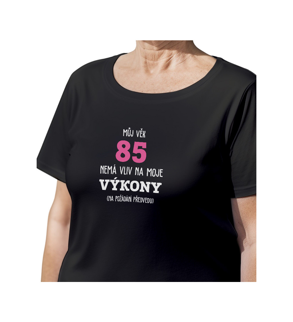 Černé dámské tričko – Můj věk 85 nemá vliv na moje výkony