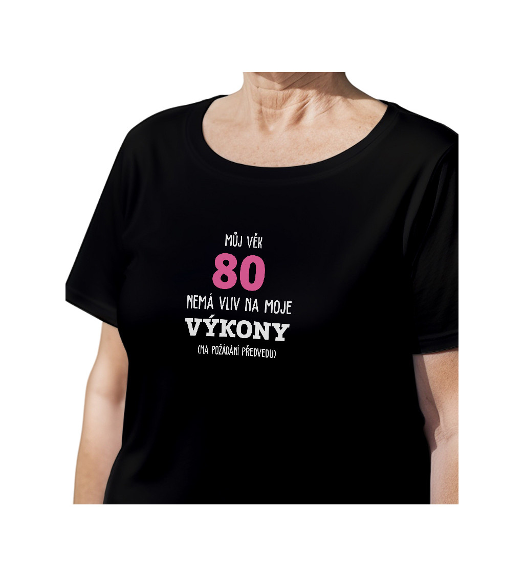 Černé dámské tričko – Můj věk 80 nemá vliv na moje výkony