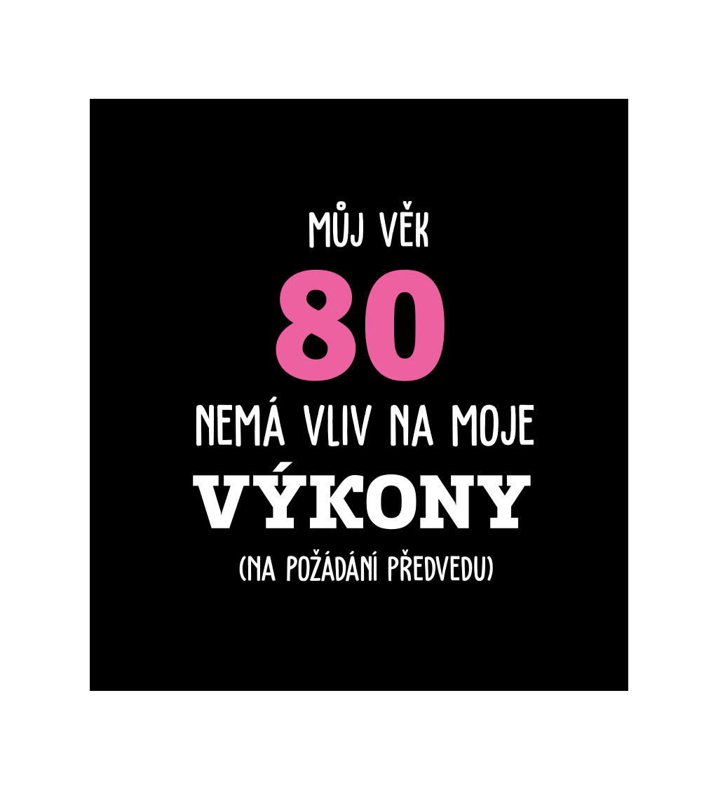 Černé dámské tričko – Můj věk 80 nemá vliv na moje výkony