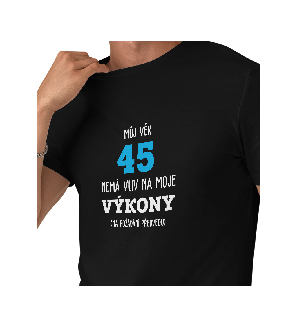 Černé pánské tričko – Můj věk 45 nemá vliv na moje výkony