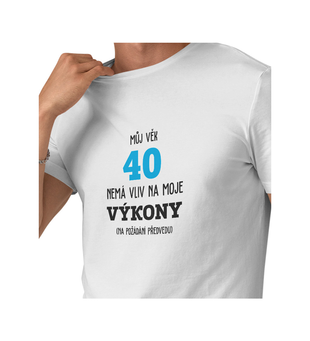 Bílé pánské tričko – Můj věk 40 nemá vliv na moje výkony