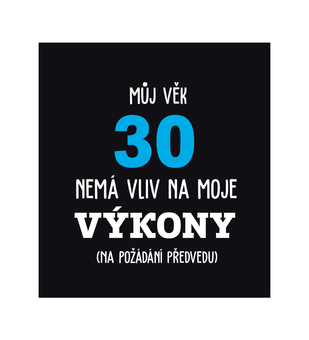 Černé pánské tričko – Můj věk 30 nemá vliv na moje výkony