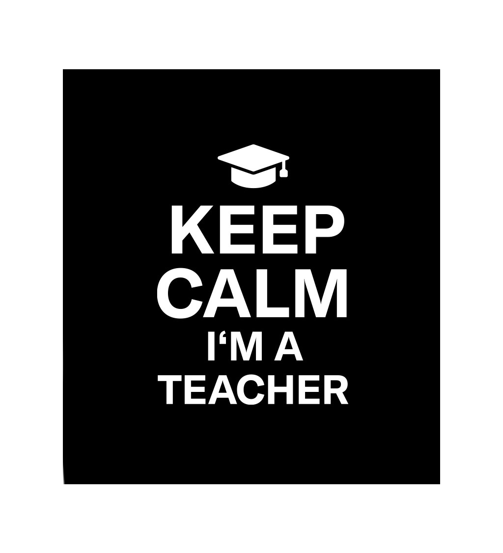 Černé dámské tričko – Keep calm, I´m a teacher