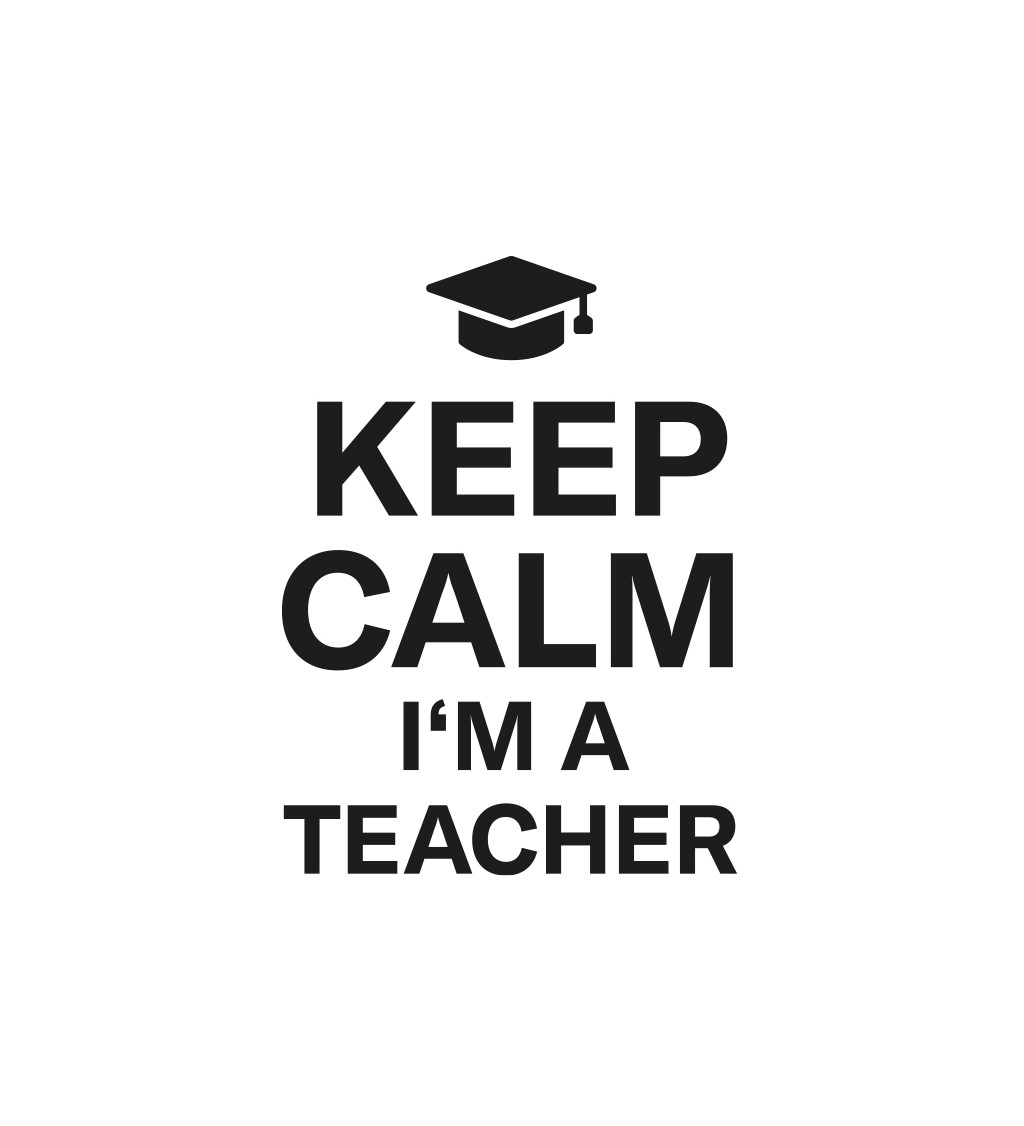 Bílé pánské tričko – Keep calm, I´m a teacher