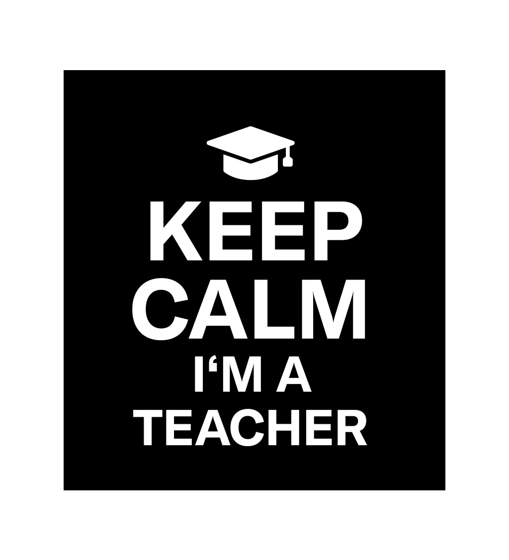 Černé pánské tričko – Keep calm, I´m a teacher