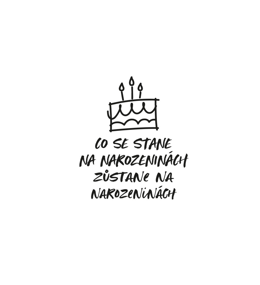 Bílé dámské tričko – Co se stane na narozeninách