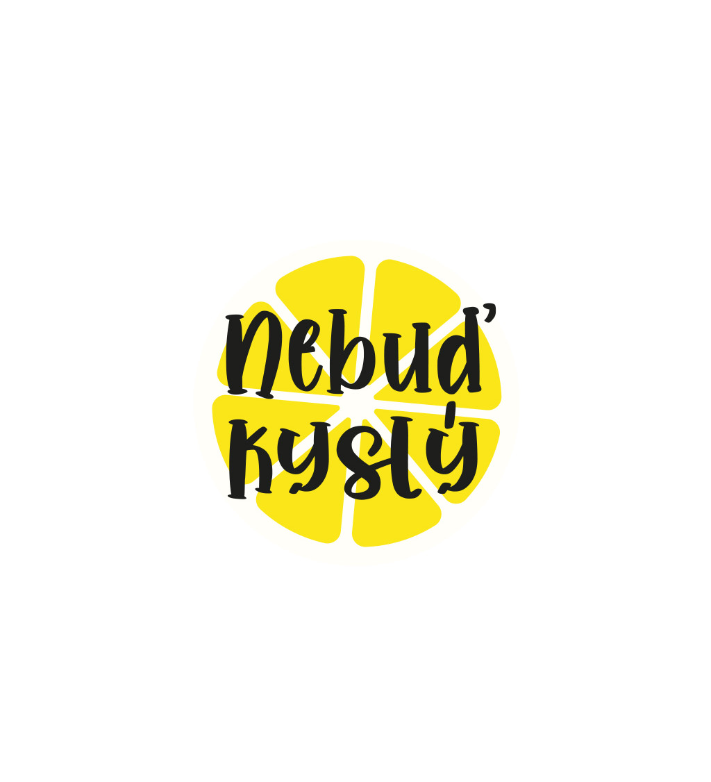 Bílé pánské tričko – Nebuď kyselej