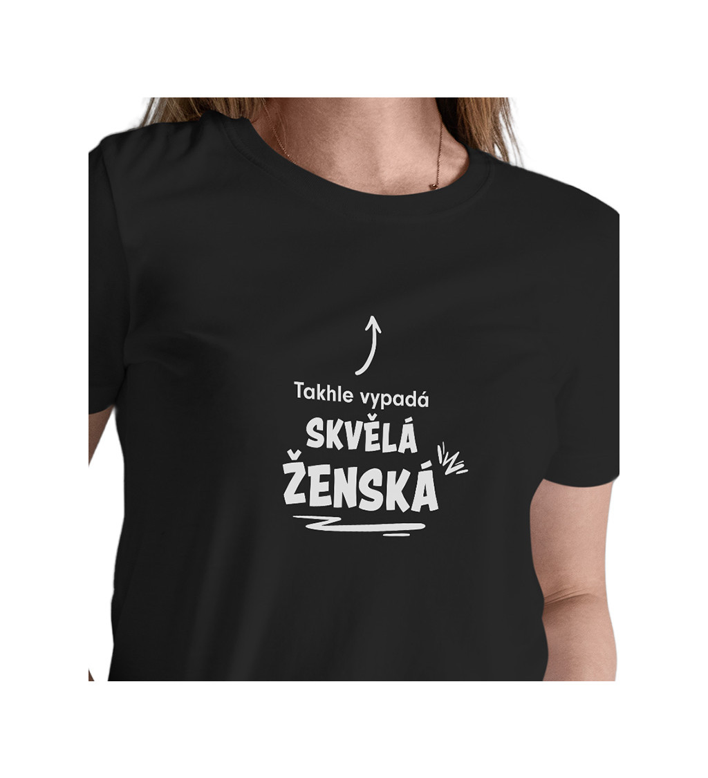 Černé dámské tričko – Takhle vypadá skvělá ženská