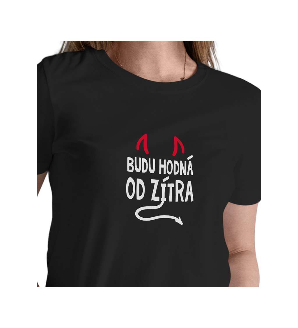 Černé dámské tričko – Budu hodná od zítra