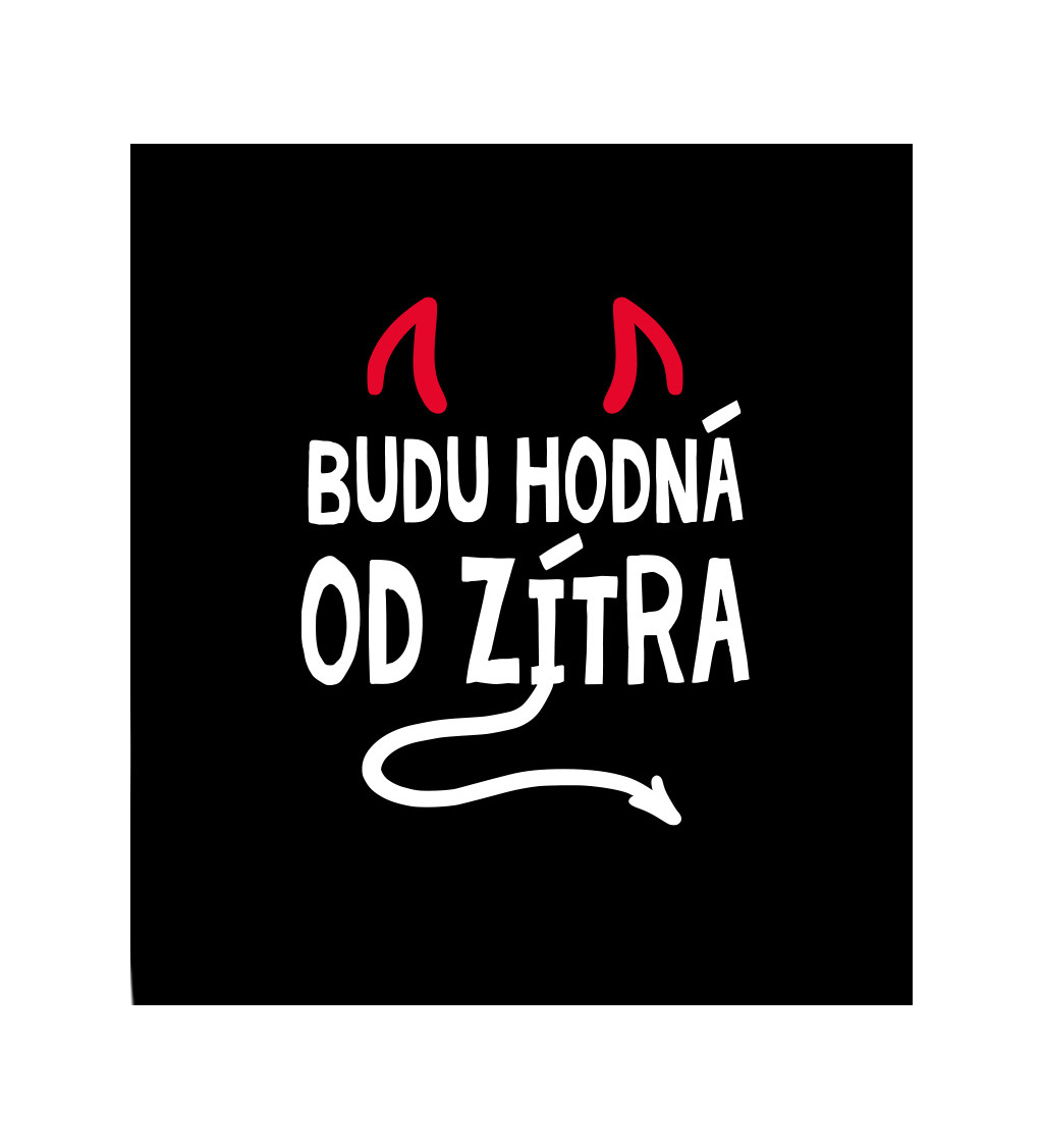 Černé dámské tričko – Budu hodná od zítra