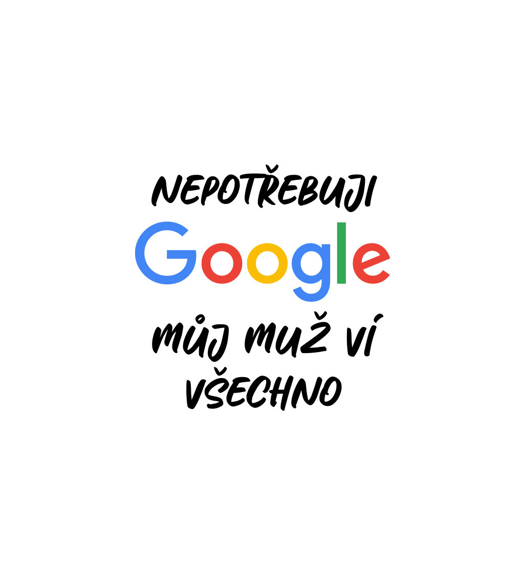 Dámské bílé tričko – Nepotřebuji Google, můj muž ví všechno