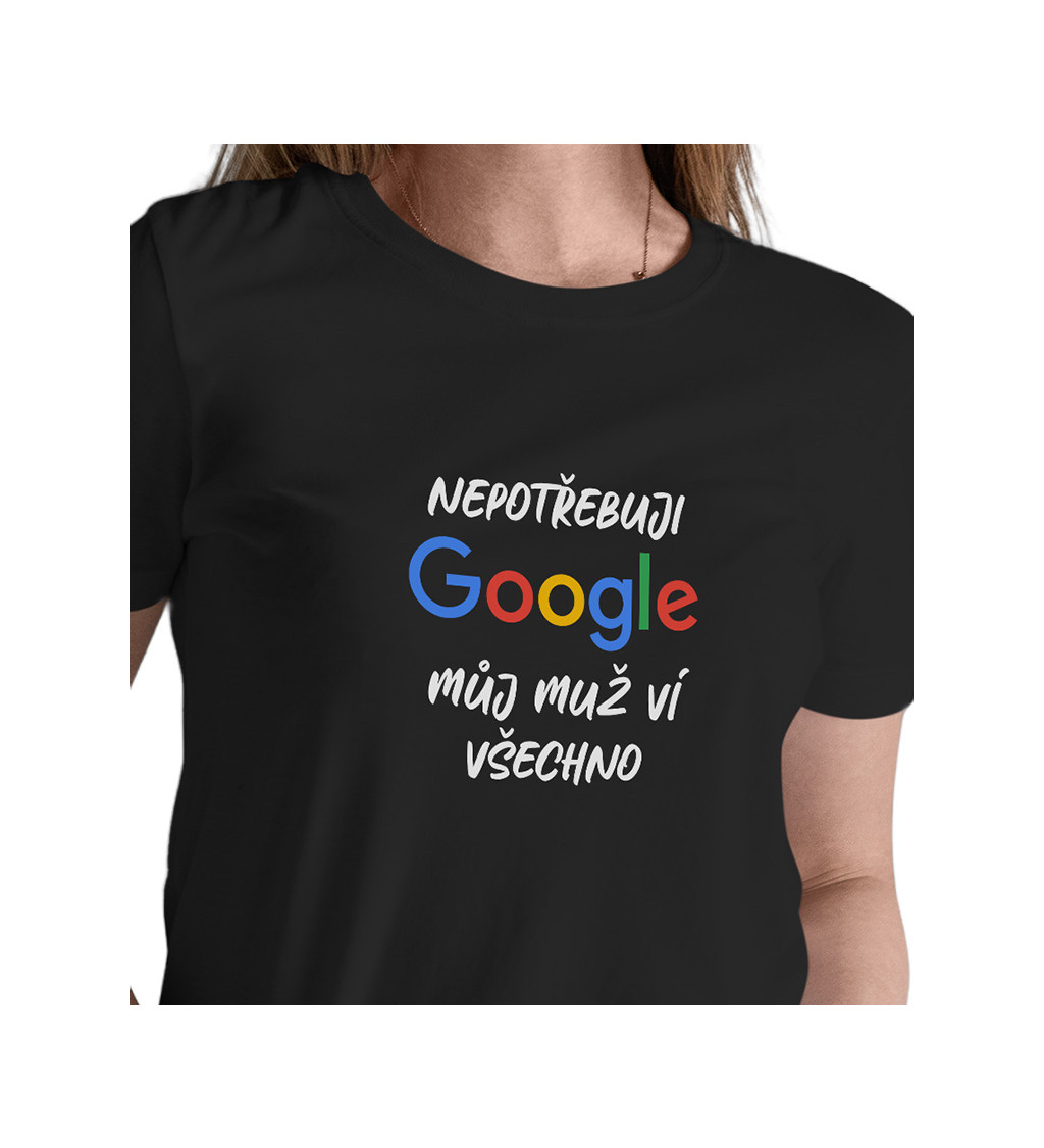 Dámské černé tričko – Nepotřebuji Google, můj muž ví všechno